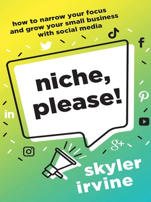cover image of Niche, Please!: How to Narrow Your Focus and Grow Your Small Business with Social Media